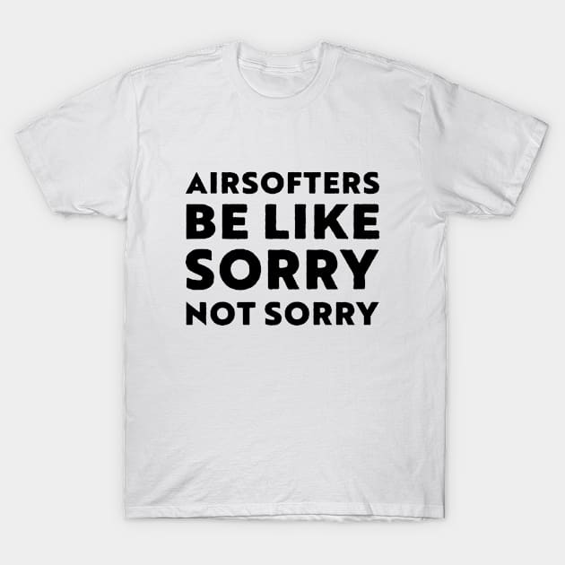 Airsofters be like sorry not sorry Teal T-Shirt by LJWDesign.Store